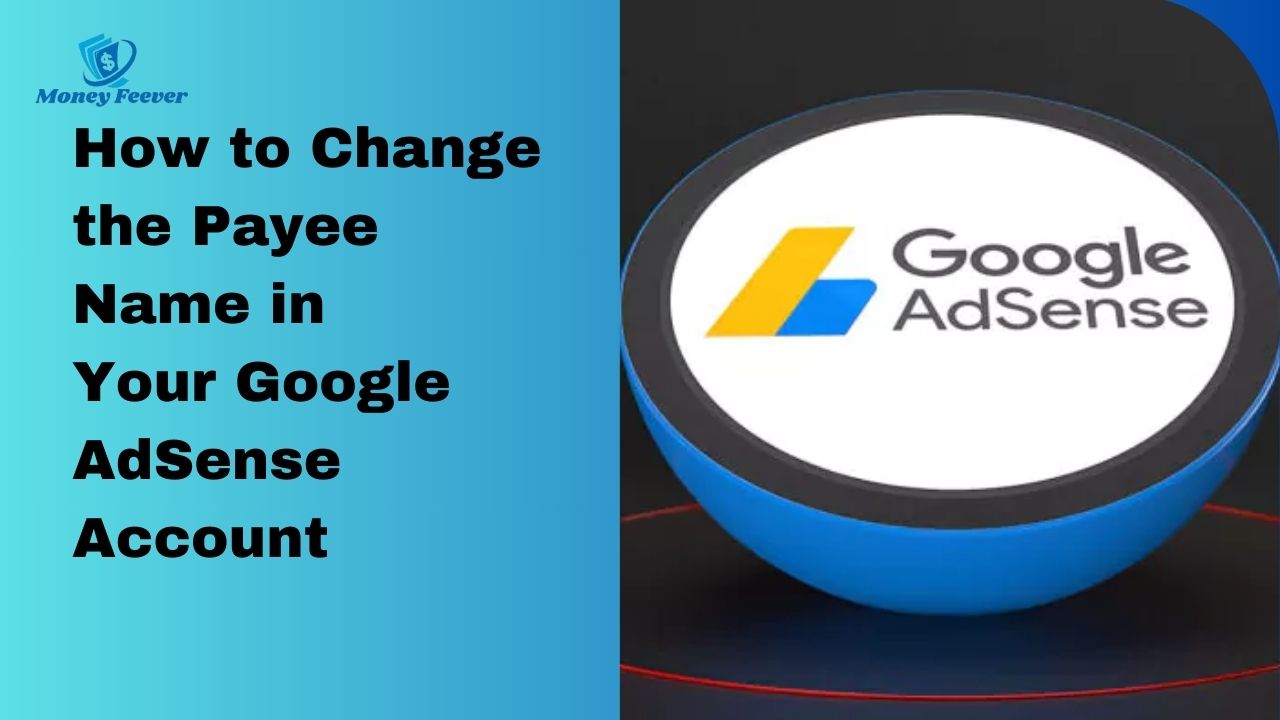 How to Change the Payee Name in Your Google AdSense Account