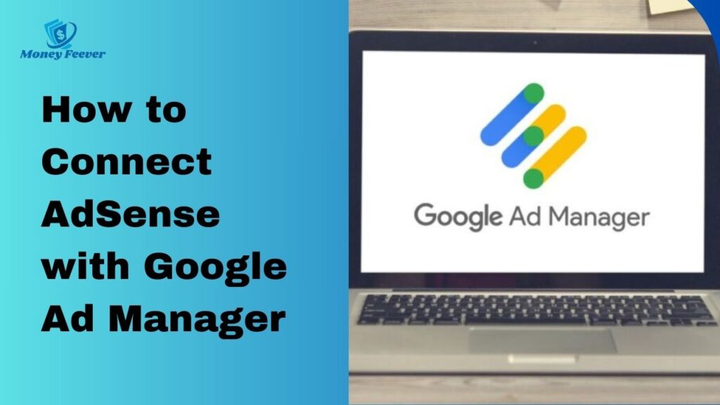 How to Connect AdSense with Google Ad Manager